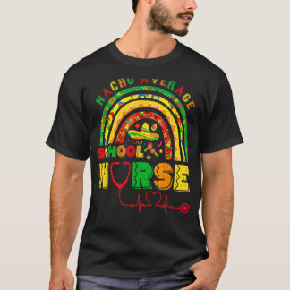 Nacho Average School Nurse Rainbow Cinco De Mayo M T-Shirt
