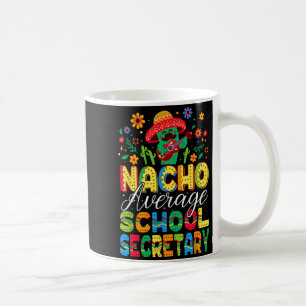 Nacho Average School Secretary Cinco De Mayo Coffee Mug