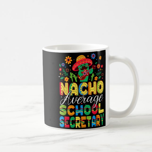 Nacho Average School Secretary Cinco De Mayo Coffee Mug (Right)