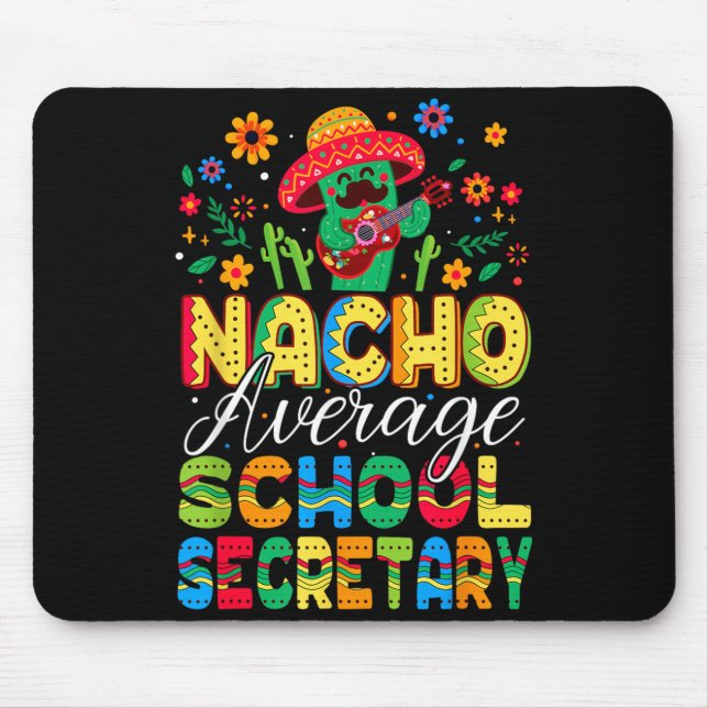 Nacho Average School Secretary Cinco De Mayo Mouse Pad (Front)