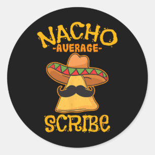 Nacho Average Scribe Mexican Cinco De Mayo Fiesta  Classic Round Sticker
