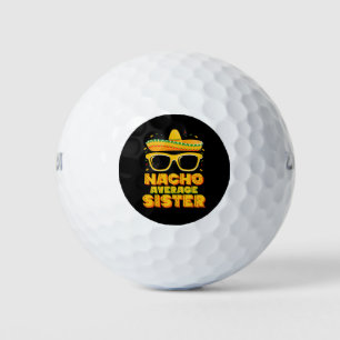 Nacho Average Sister Cinco De Mayo Matching Family Golf Balls