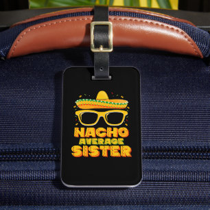 Nacho Average Sister Cinco De Mayo Matching Family Luggage Tag