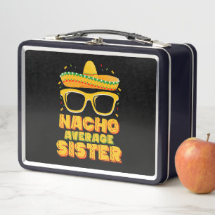 Nacho Average Sister Cinco De Mayo Matching Family Metal Lunch Box