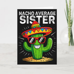 Nacho average sister funny cinco de mayo mexicanNa Card