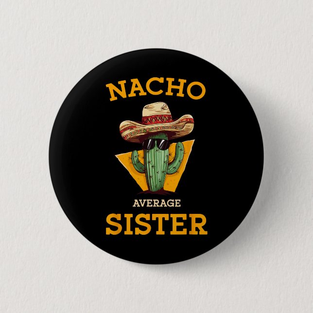 Nacho Average Sister Mexican Cactus Sombrero Cinco 2 Inch Round Button (Front)