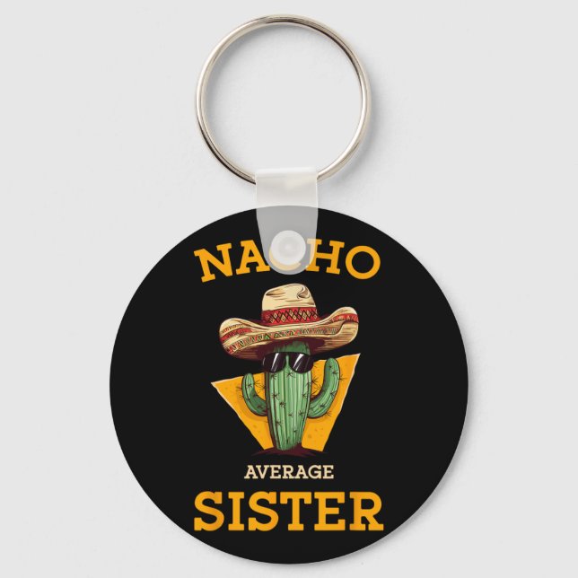 Nacho Average Sister Mexican Cactus Sombrero Cinco Keychain (Front)