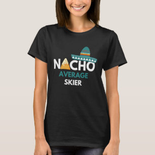 Nacho Average Skier   Cinco De Mayo T-Shirt