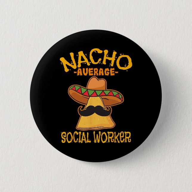 Nacho Average Social Worker Caseworker Welfare Cin 2 Inch Round Button (Front)