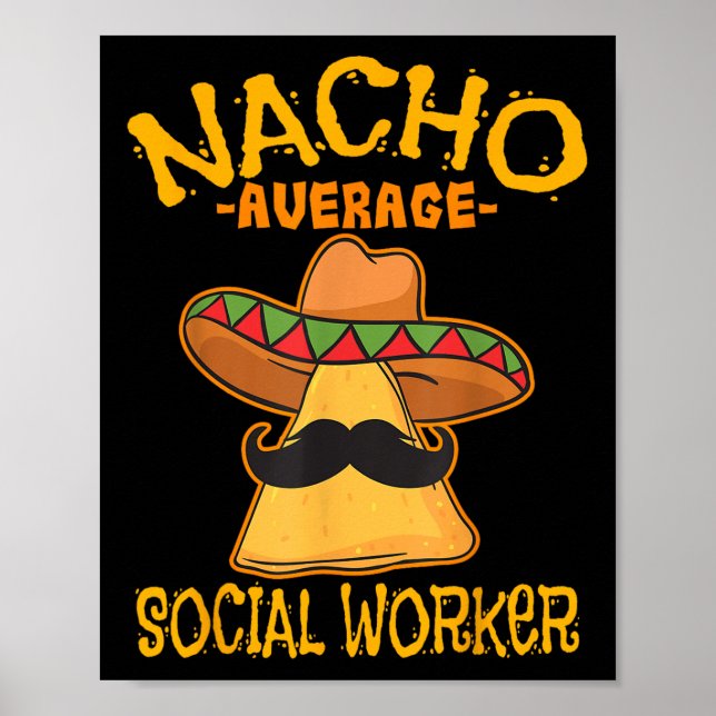 Nacho Average Social Worker Caseworker Welfare Cin Poster (Front)