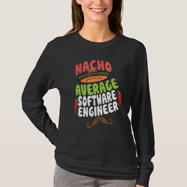 Nacho Average Software Engineer Sombrero Beard Cin T-Shirt (Front)