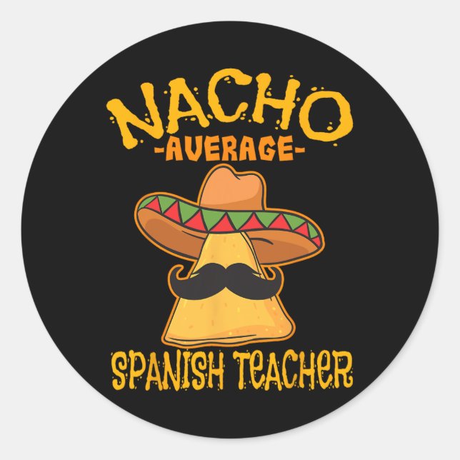 Nacho Average Spanish Teacher Language Teacher  Classic Round Sticker (Front)