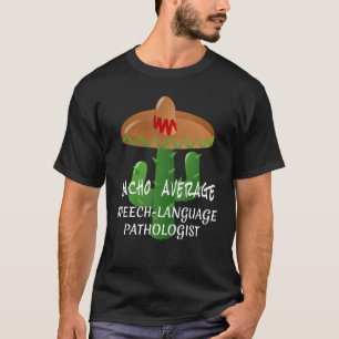 Nacho Average Speech Language Pathologist  Fiesta  T-Shirt