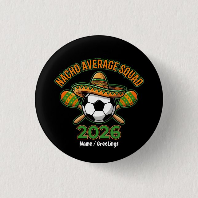 Nacho Average Squad 2026 Soccer Fiesta Sombrero  1 Inch Round Button (Front)