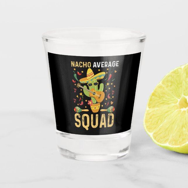 Nacho Average Squad Cinco De Mayo Mexican Party Shot Glass (Front)
