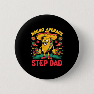 Nacho average step-dad cinco de mayo mexican funny 2 inch round button