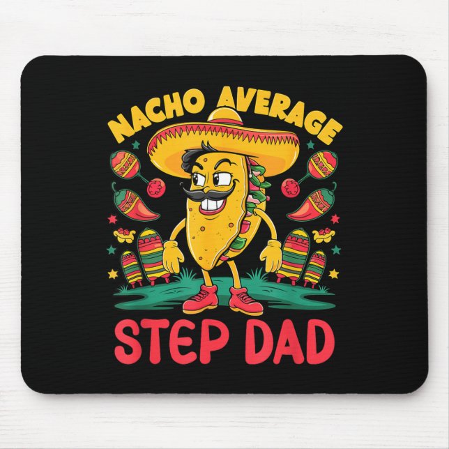 Nacho average step-dad cinco de mayo mexican funny mouse pad (Front)
