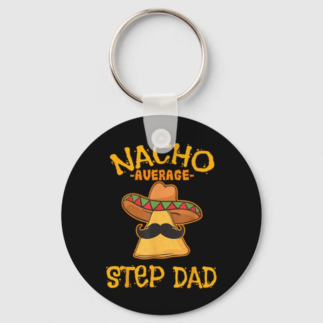 Nacho Average Step Dad Mexican Dish Stepdad  Keychain (Front)