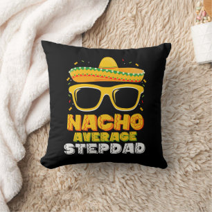 Nacho Average Stepdad Dad Cinco De Mayo Throw Pillow