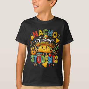 Nacho average students cute taco back to school T-Shirt
