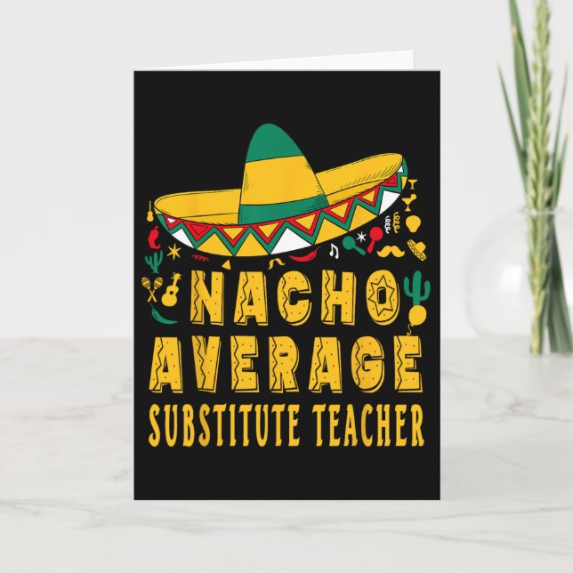 Nacho Average Substitute Teacher Cinco De Mayo Mex Card (Front)