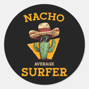 Nacho Average Surfer Funny Surfboarding Surfing En Classic Round Sticker