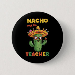 Nacho Average Teacher Apple Cinco De Mayo Teacher 2 Inch Round Button