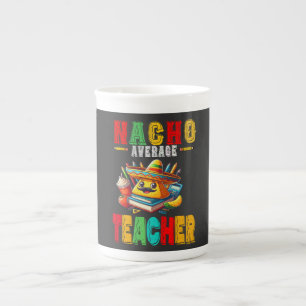 Nacho Average Teacher Apple Cinco De Mayo Teacher Bone China Mug