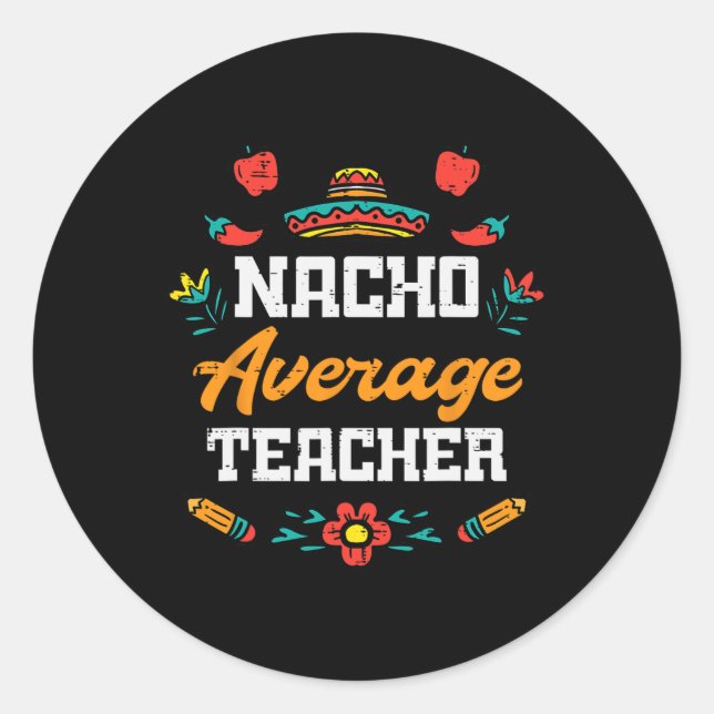 Nacho Average Teacher Apple Cinco De Mayo Teacher  Classic Round Sticker (Front)