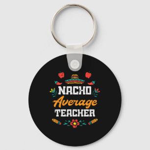Nacho Average Teacher Apple Cinco De Mayo Teacher Keychain