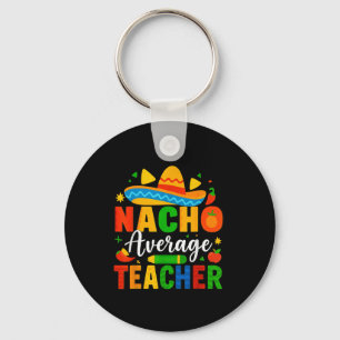 Nacho Average Teacher Apple Cinco De Mayo Teacher Keychain