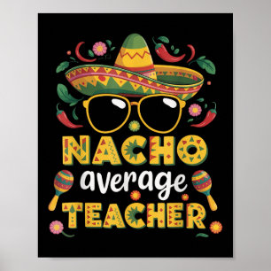 Nacho Average Teacher Apple Cinco De Mayo Teacher Poster