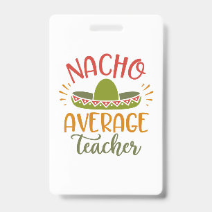 Nacho Average Teacher Best Teachers Badge