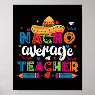 Nacho Average Teacher Cinco De Mayo Fiesta Mexican Poster