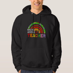 Nacho Average Teacher Cinco De Mayo For Teacher Me Hoodie