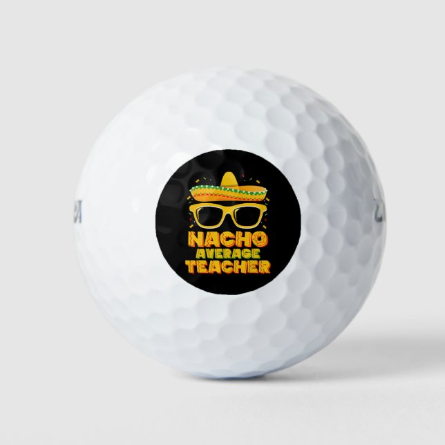 Nacho Average Teacher Cinco De Mayo Matching Golf Balls (Front)