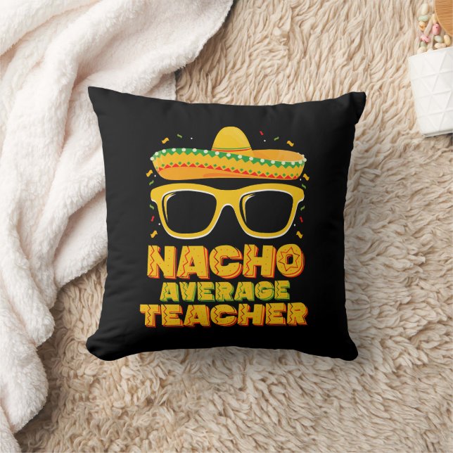 Nacho Average Teacher Cinco De Mayo Matching Throw Pillow (Blanket)
