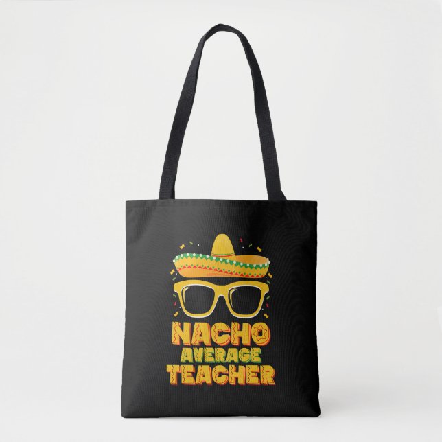 Nacho Average Teacher Cinco De Mayo Matching Tote Bag (Front)