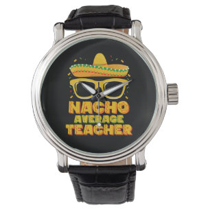 Nacho Average Teacher Cinco De Mayo Matching Watch