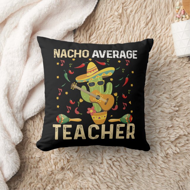 Nacho Average Teacher Cinco De Mayo Mexican Fiesta Throw Pillow (Blanket)
