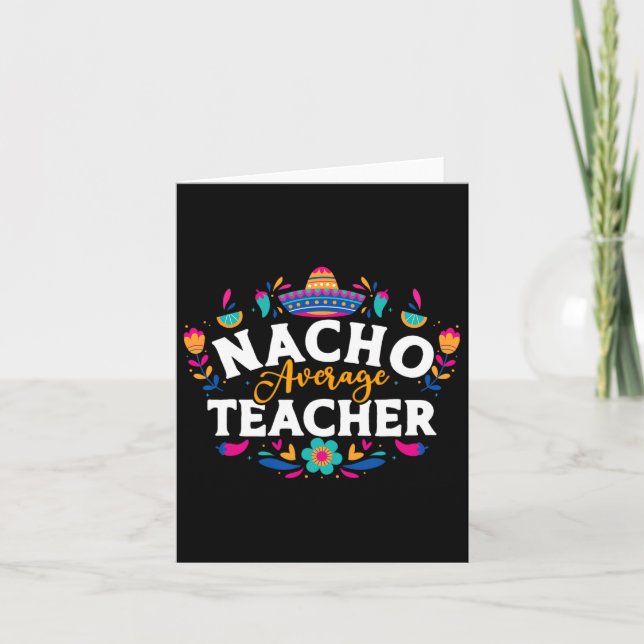 Nacho Average Teacher Cinco De Mayo Mexican Matchi Card (Front)