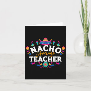 Nacho Average Teacher Cinco De Mayo Mexican Matchi Card