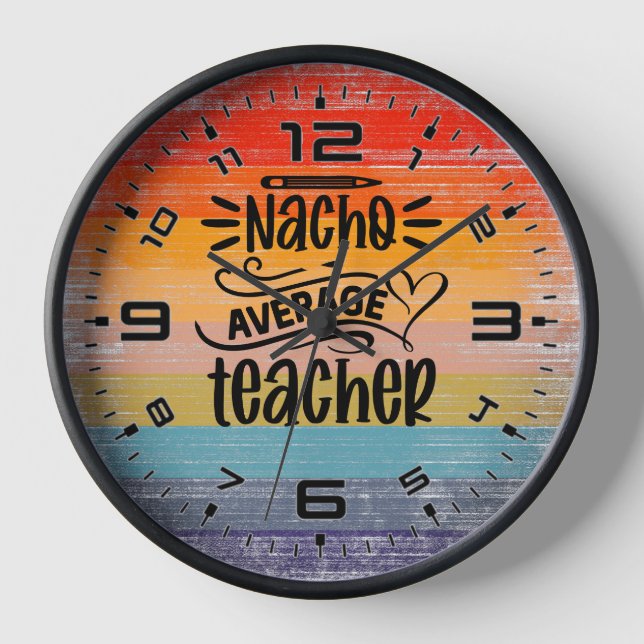 Nacho Average Teacher Clock (Front)