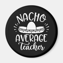 Nacho Average Teacher Funny For Teachers