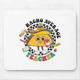 Nacho Average Teacher Taco Sombrero Cinco De Mayo Mouse Pad