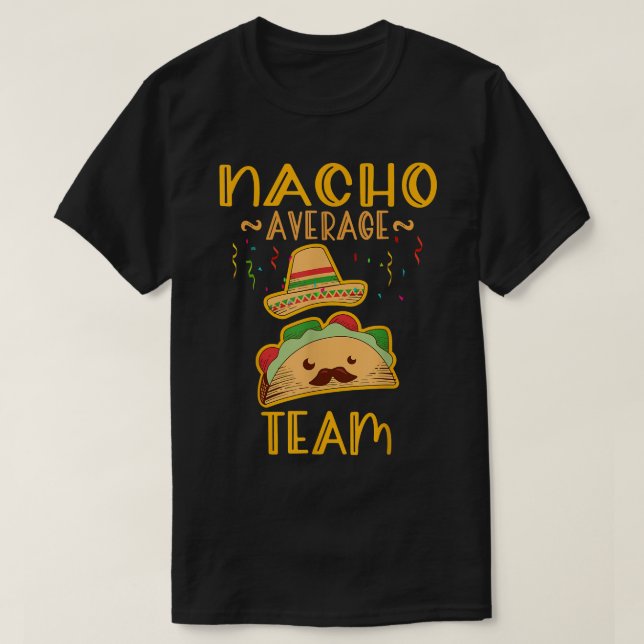 Nacho Average team Tee Cinco De Mayo Meican Fiesta (Design Front)