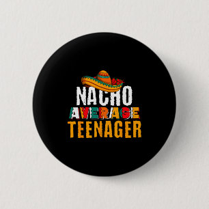 Nacho average teenager cinco de mayo funny mexican 2 inch round button