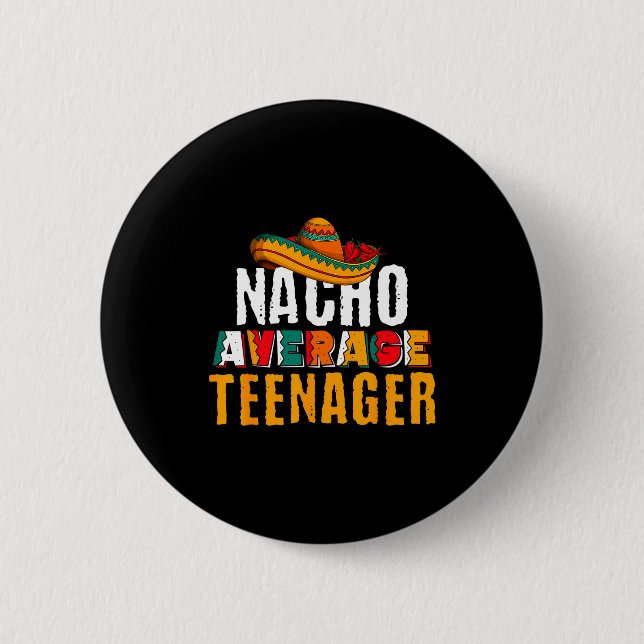 Nacho average teenager cinco de mayo funny mexican 2 inch round button (Front)