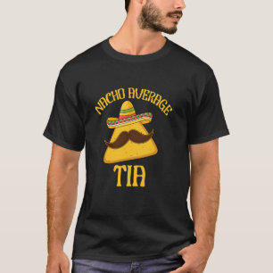 Nacho Average Tia Cinco de Mayo Sombrero Tacos Mex T-Shirt