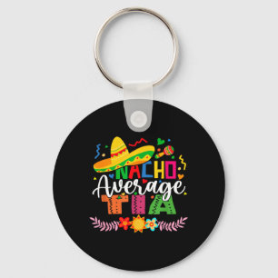 Nacho Average Tia Funny Mexican Vintage Cinco De Keychain